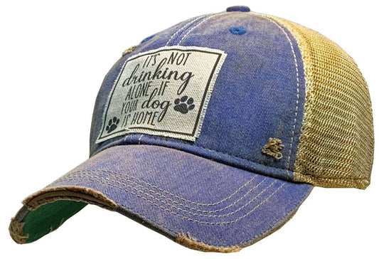 It's Not Drinking Alone If Your Dog Is Home Trucker Hat Cap